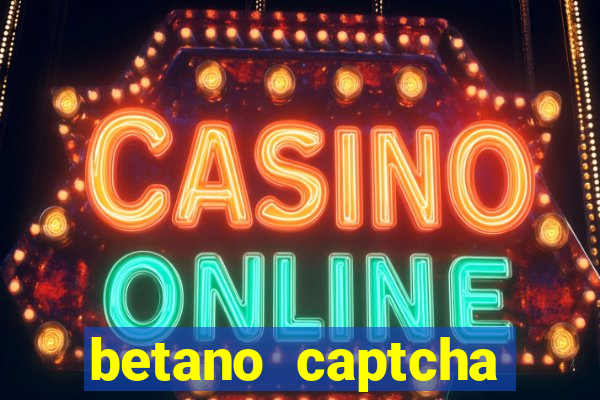 betano captcha security check